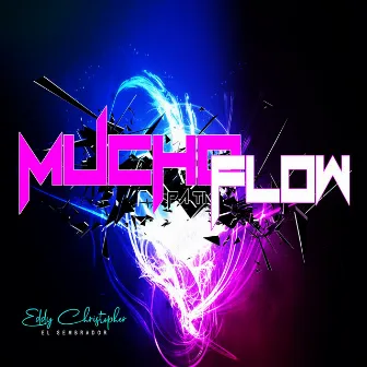 Mucho Flow Pa Ti by Eddy Christopher El Sembrador