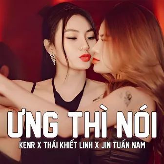 Ưng Thì Nói (Remix) by KENR