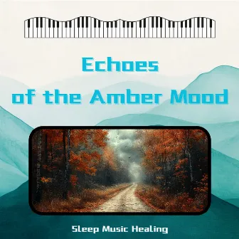 Echoes of the Amber Mood (Bright Dreams) by Sleep Music Healing