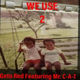 We Use 2 by Geto Red