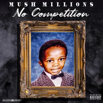 No Competition (Big 6) by Mush Millions