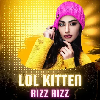 Rizz Rizz by LOL Kitten