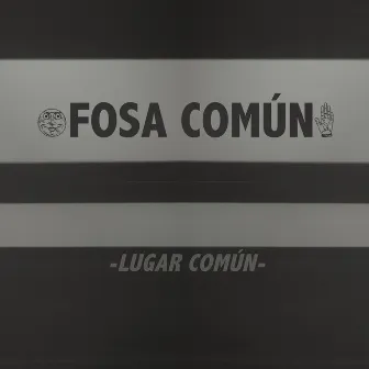 Lugar Común by Fosa Común