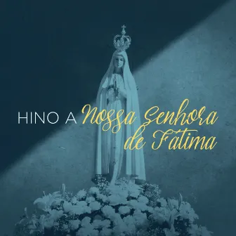 Hino a Nossa Senhora de Fátima by Fátima Souza