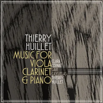 Thierry Huillet: Music for Viola, Clarinet & Piano by Thierry Huillet