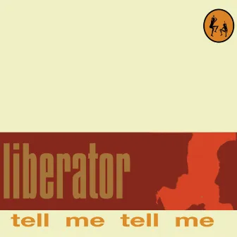 Tell Me Tell Me by Liberator