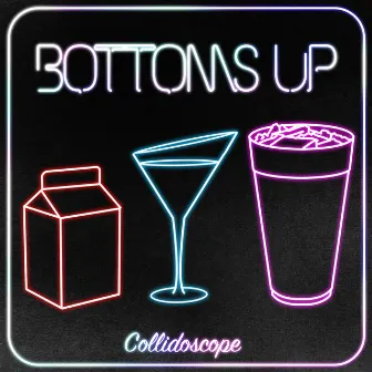 Bottoms Up by Collidoscope