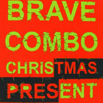 Christmas Present by Brave Combo