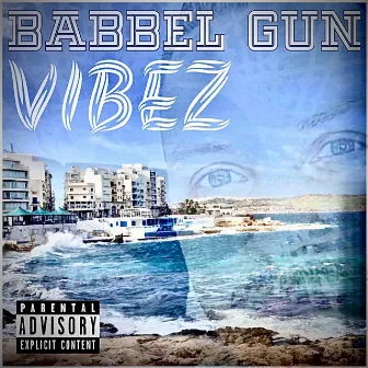 Vibez L.P. by Babbel Gun