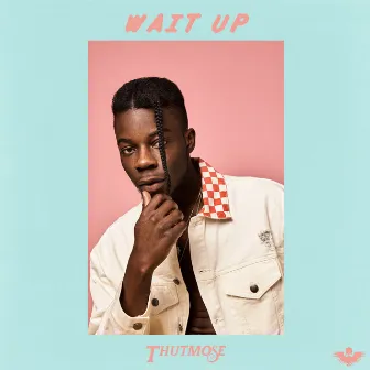 Wait Up by Thutmose