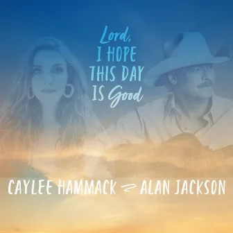 Lord, I Hope This Day Is Good by Caylee Hammack