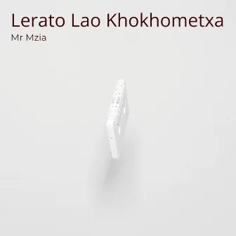 Lerato Lao Khokhometxa by Mr Mzia