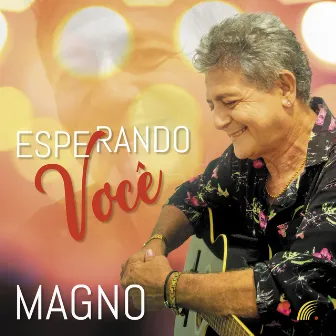 Esperando Você by Magno