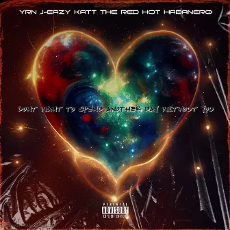 Don’t Want To Spend another Day Without You by Katt The Red Hot Habanero