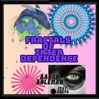 Fractals of Interdependence by Aaron Ableman