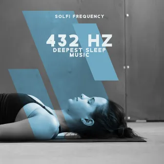 432 Hz: Deepest Sleep Music - Sleep Healing Frequency, Soothing Sleep Meditation, Delta Sleep Waves by Solfi Frequency