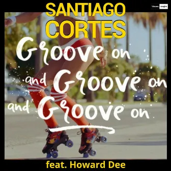 Groove On by Santiago Cortes