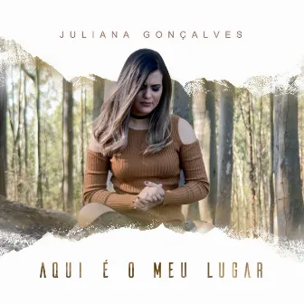 Aqui É o Meu Lugar by Juliana Gonçalves