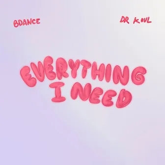 Everything I Need by Bdance