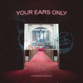 Your Ears Only by Charles August