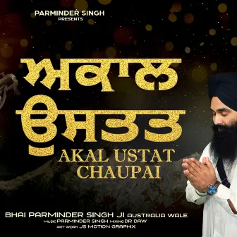 Akal Ustat Chaupai by Bhai Parminder Singh