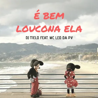 É Bem Loucona Ela by Dj Tielo