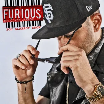 You Already Know (feat. Clyde Carson) - Single by Furious