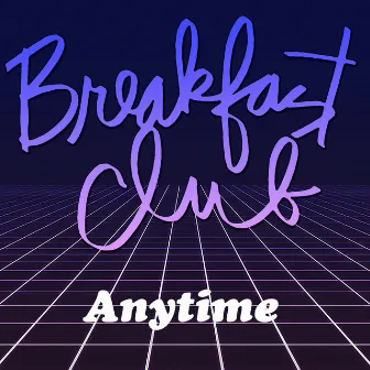 Anytime by Breakfast Club