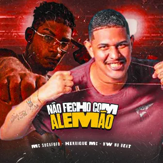 Não Fecha Com Alemão by MC Socafofo