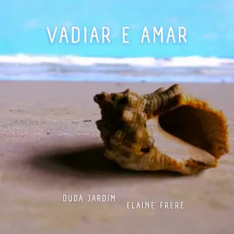 Vadiar e Amar by Elaine Frere