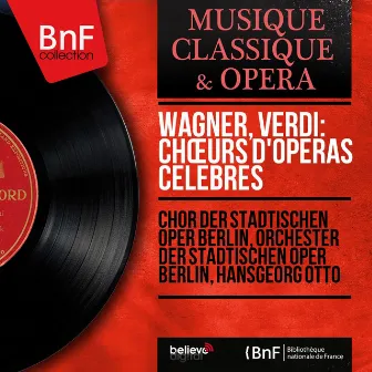 Wagner, Verdi: Chœurs d'opéras célèbres (Mono Version) by Hansgeorg Otto