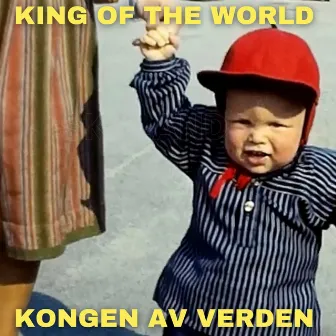 King of the world/kongen av verden by Bipolar Superstar