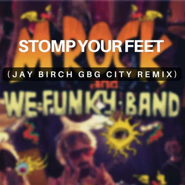 Stomp Your Feet - Jay Birch GBG City Remix Instr