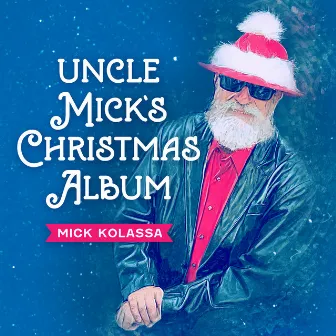 Uncle Mick's Christmas Album by Mick Kolassa