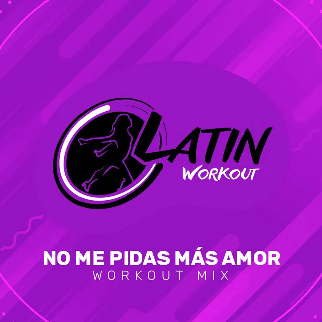 No Me Pidas Mas Amor - Instrumental Workout Mix 130 bpm