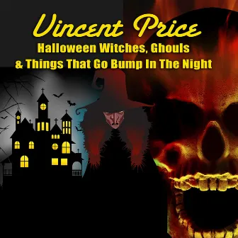 Halloween Witches, Ghouls & Things That Go Bump In The Night by Vincent Price