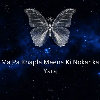 Ma Pa Khapla Meena Ki Nokar ka Yara by Unknown Artist