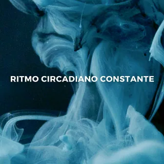 Ritmo Circadiano Constante by El grupo de enfoque y sueño