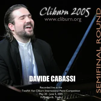 2005 Van Cliburn International Piano Competition Semifinal Round by Davide Cabassi