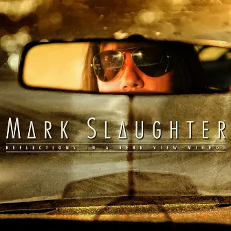 Reflections in a Rear View Mirror by Mark Slaughter