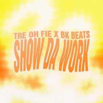 Show Da Work by BK Beats