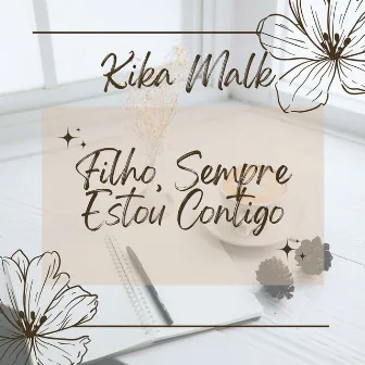 FILHO, SEMPRE ESTOU CONTIGO by Kika Malk