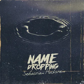 Name Dropping by Sebastian Hochstein