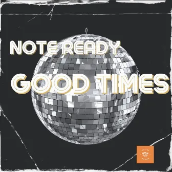 Good Times by Note Ready