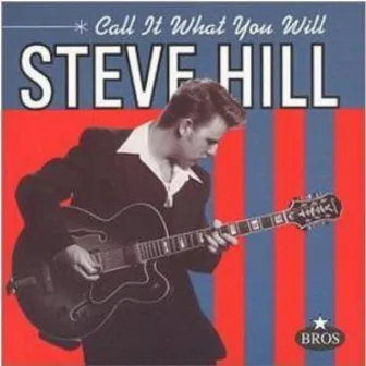 Call It What You Will by Steve Hill