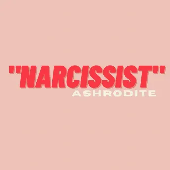 Narcissist by Ashrodite