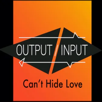 Can't Hide Love by OUTPUT / INPUT