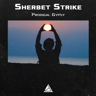 Prodigal Gypsy by Sherbet Strike