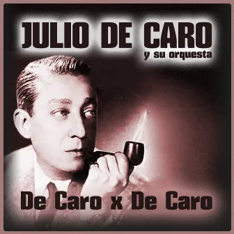 De Caro X de Caro by Julio De Caro