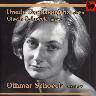 Schoeck: Variations Sonata, Op. 22 - Violin Sonata, Op. 16 - Violin Sonata, Op. 46 by Ursula Bagdasarjanz